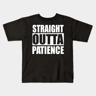 straight outta patience Kids T-Shirt